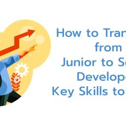 Essential Skills to Transition from Junior to Senior Software Developer